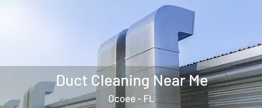  Duct Cleaning Near Me Ocoee - FL