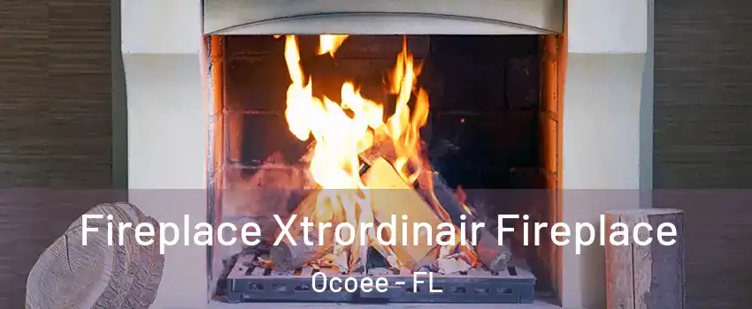  Fireplace Xtrordinair Fireplace Ocoee - FL