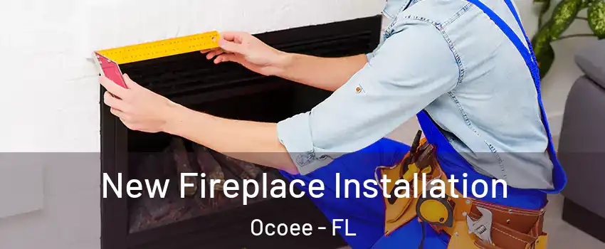  New Fireplace Installation Ocoee - FL